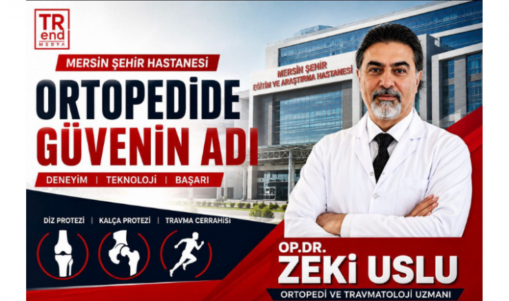 Op. Dr. Zeki Uslu ile Mersin’de Ortopedide Güven Veren Merkez - GÜNDEM - İnternetin Ajansı