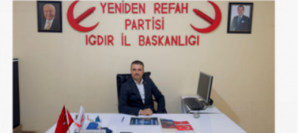 YRP Iğdır İl Başkanı Fırat Akkuş: 